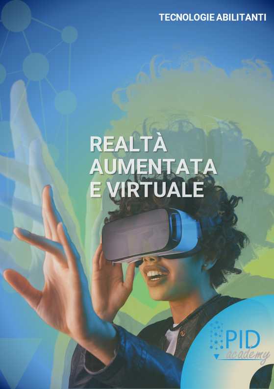 Le Tecnologie 4.0 in Pillole: Realtà Aumentata e Realtà Virtuale