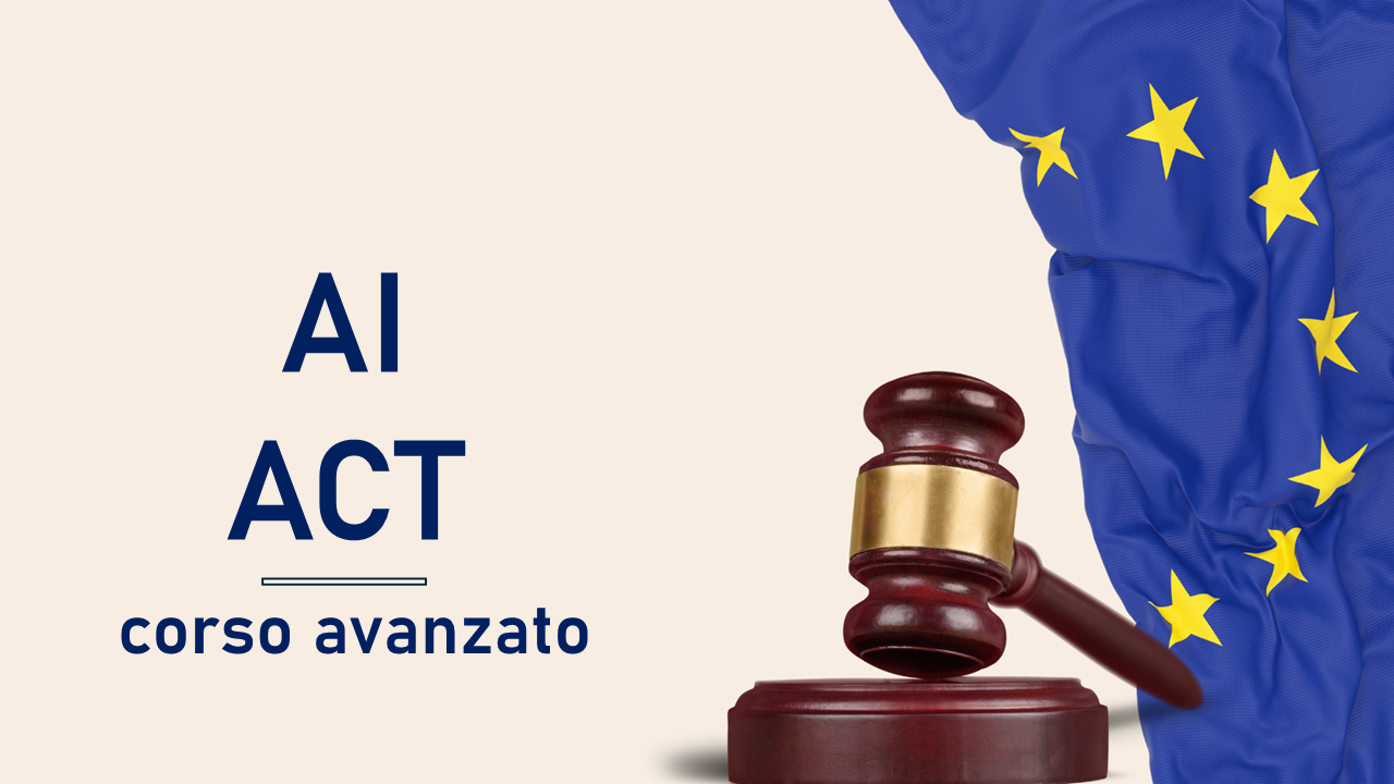 Il Regolamento europeo sull'IA - corso avanzato