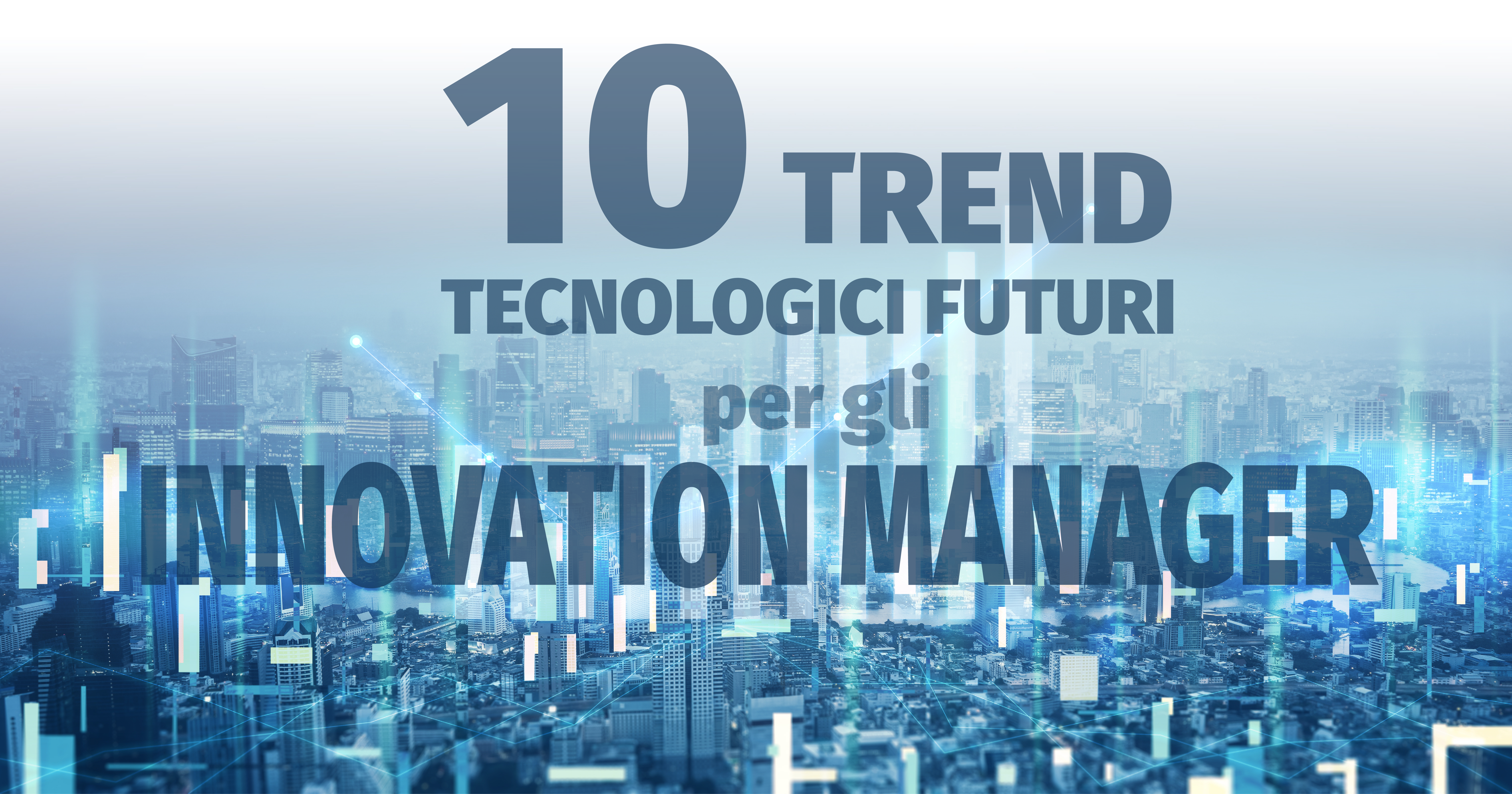 I 10 trend tecnologici futuri per gli innovation manager