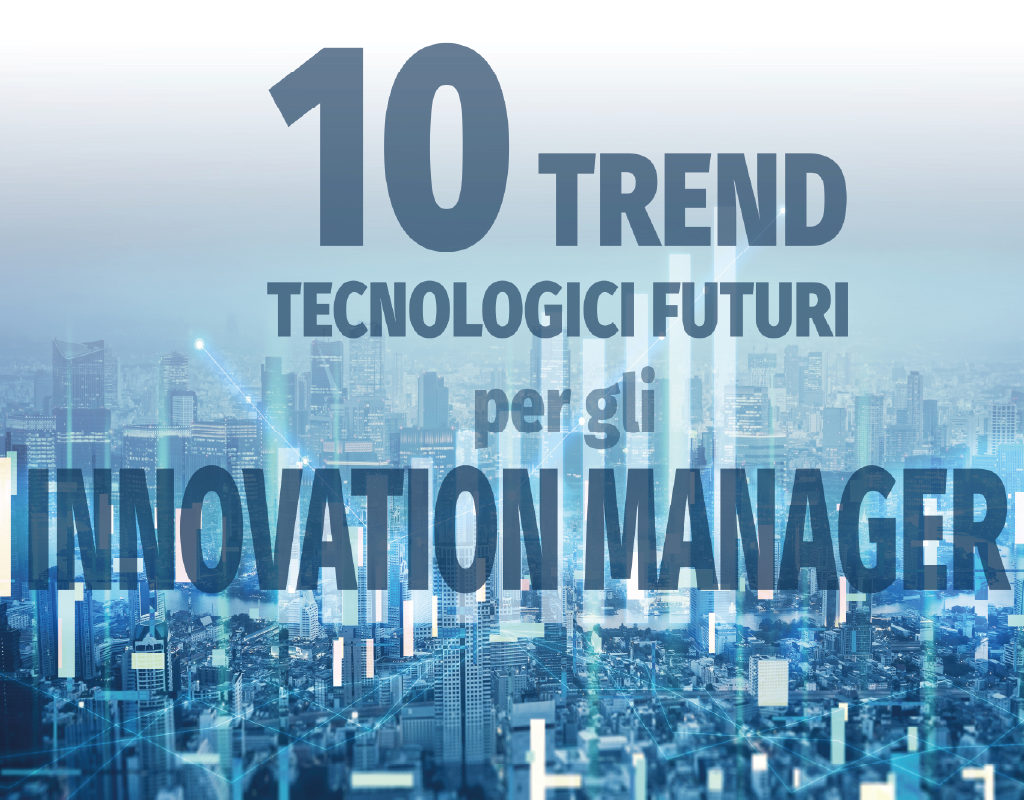I 10 trend tecnologici futuri per gli innovation manager